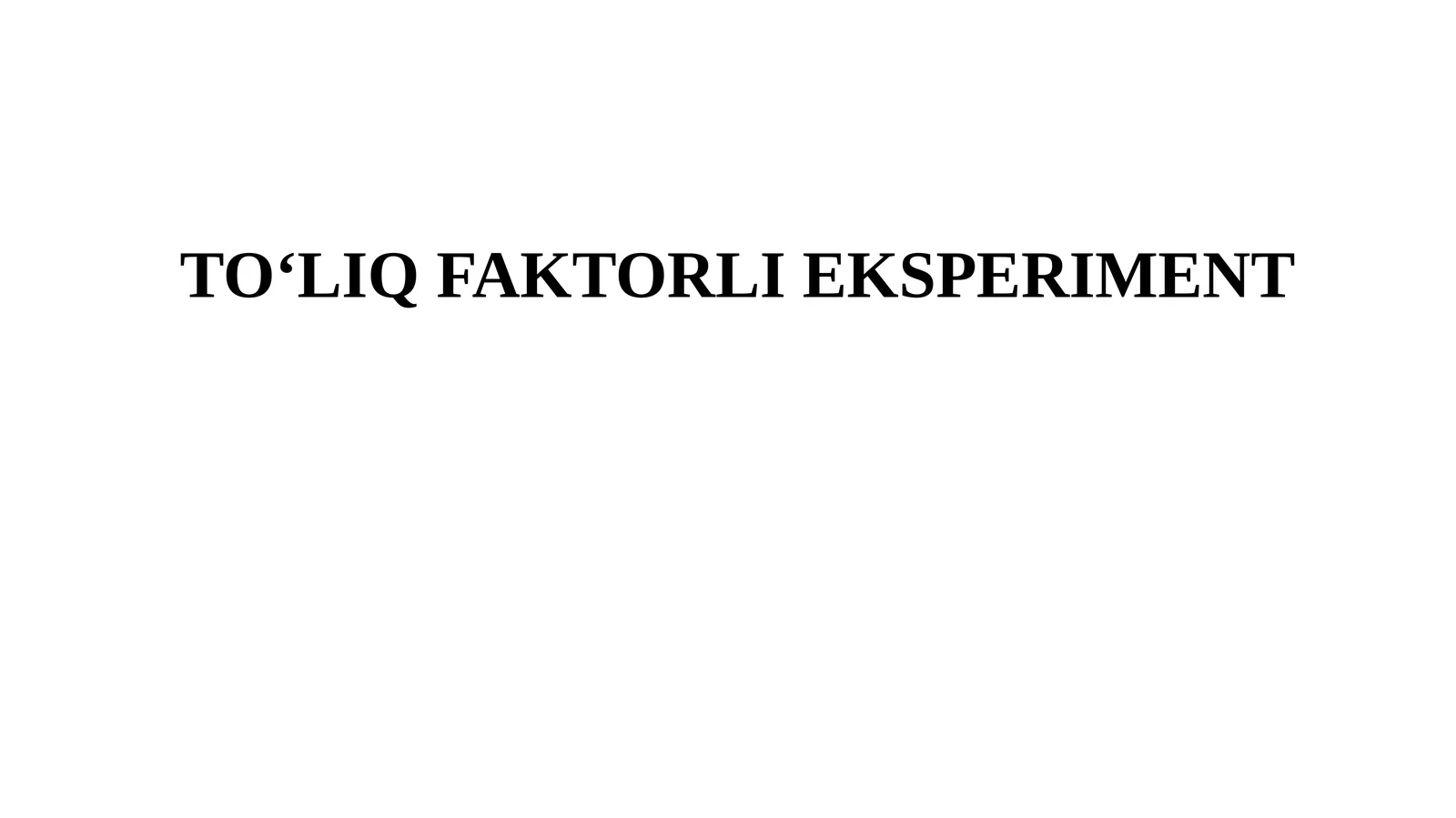 TO‘LIQ FAKTORLI EKSPERIMENT