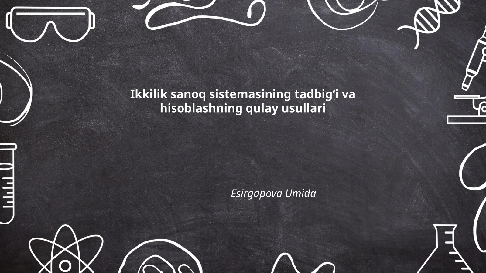 Ikkilik sanoq sistemasining tadbigʻi va hisoblashning qulay usullari