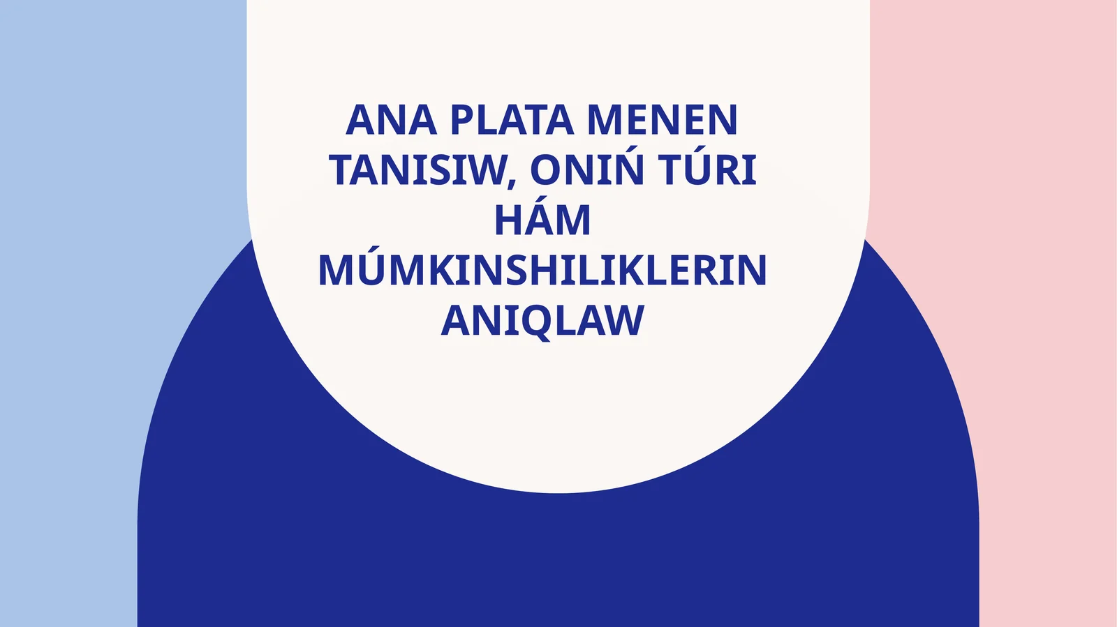 Anaplatamenentanısıw,onıńtúrihámmúmkinshiliklerinanıqlaw