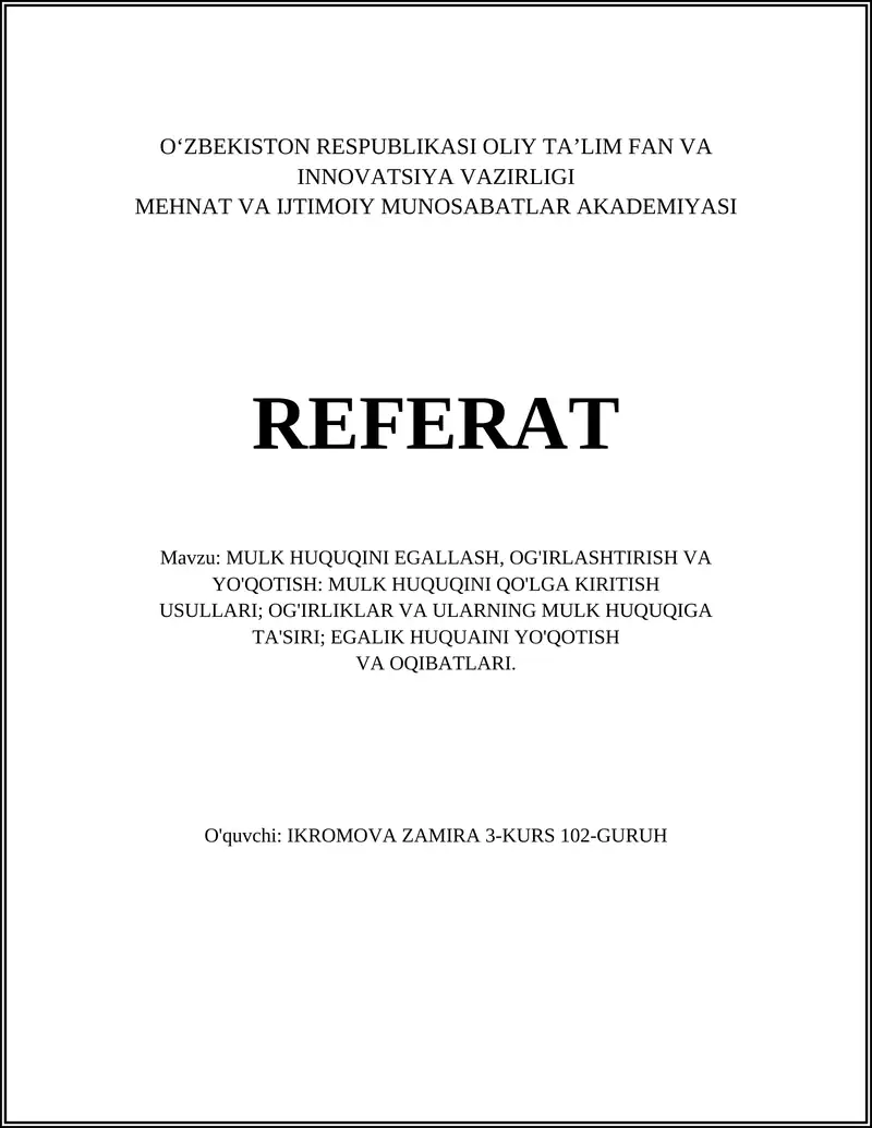 MULK HUQUQINI EGALLASH, OG'IRLASHTIRISH VA YO'QOTISH: MULK HUQUQINI QO'LGA KIRITISH USULLARI; OG'IRLIKLAR VA ULARNING MULK HUQUQIGA TA'SIRI; EGALIK HUQUAINI YO'QOTISH VA OQIBATLARI