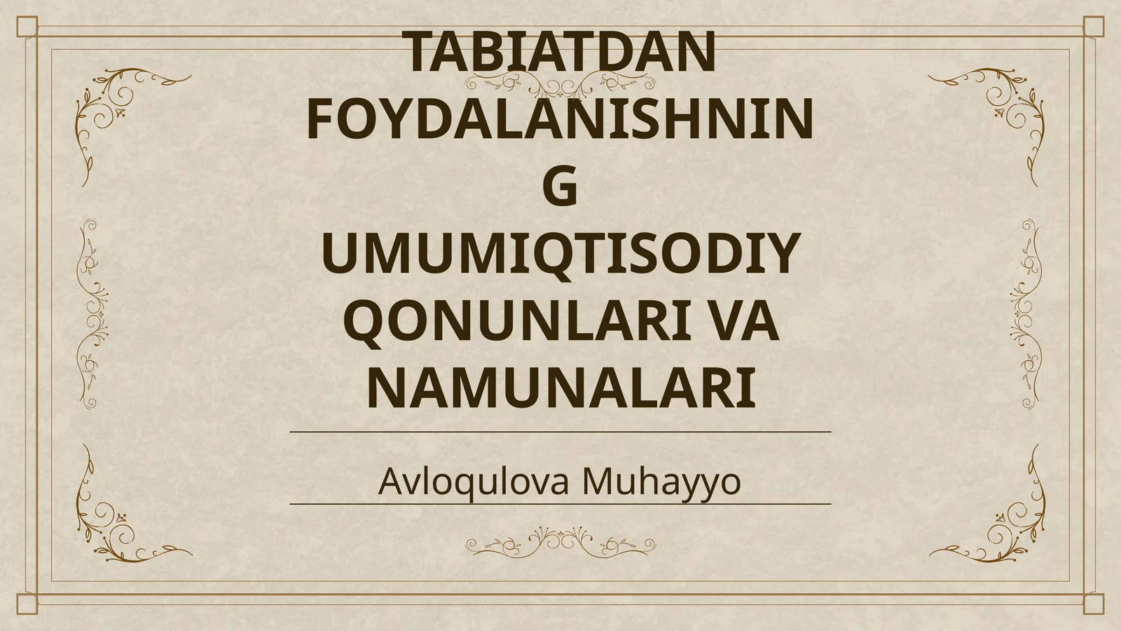 TABIATDAN FOYDALANISHNING UMUMIQTISODIY QONUNLARI VA NAMUNALARI