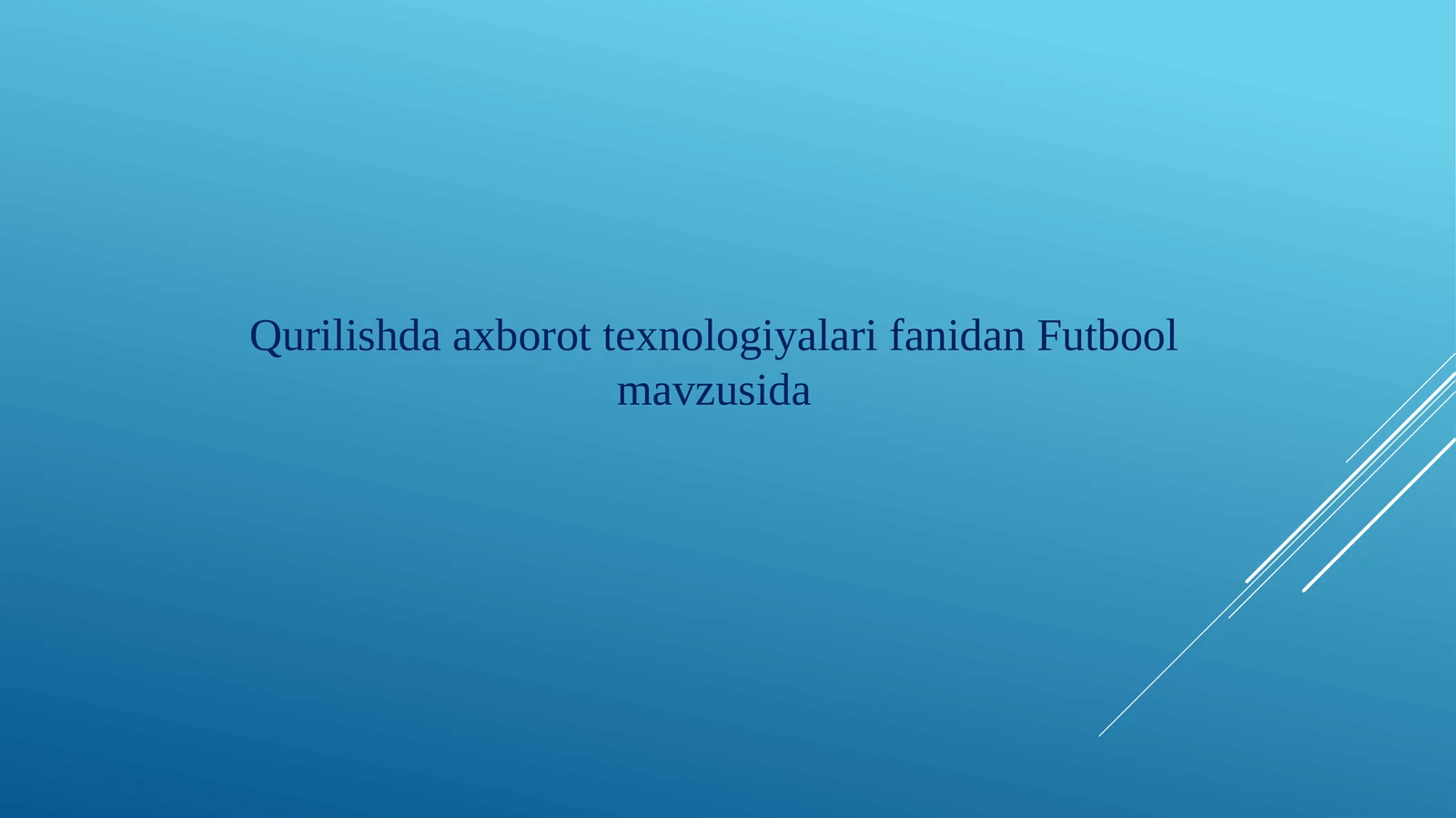 Qurilishda axborot texnologiyalari fanidan Futbol mavzusida