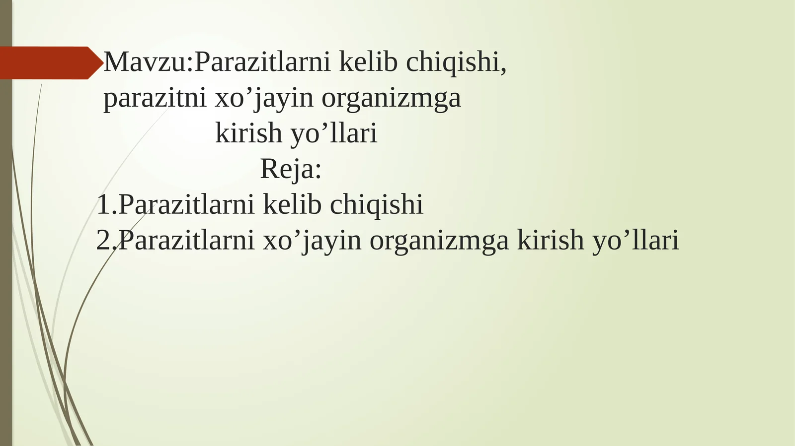 Parazitlarni kelib chiqishi,parazitni xo’jayin organizmga kirish yo’llari