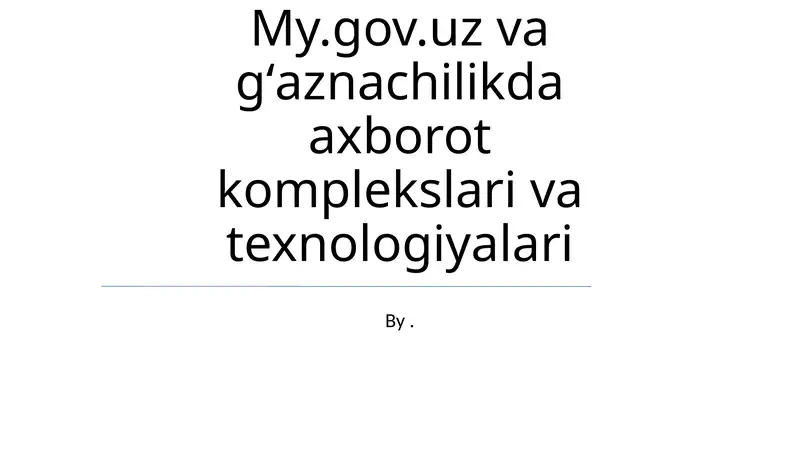 My.gov.uz va gʻaznachilikda axborot komplekslari va texnologiyalari