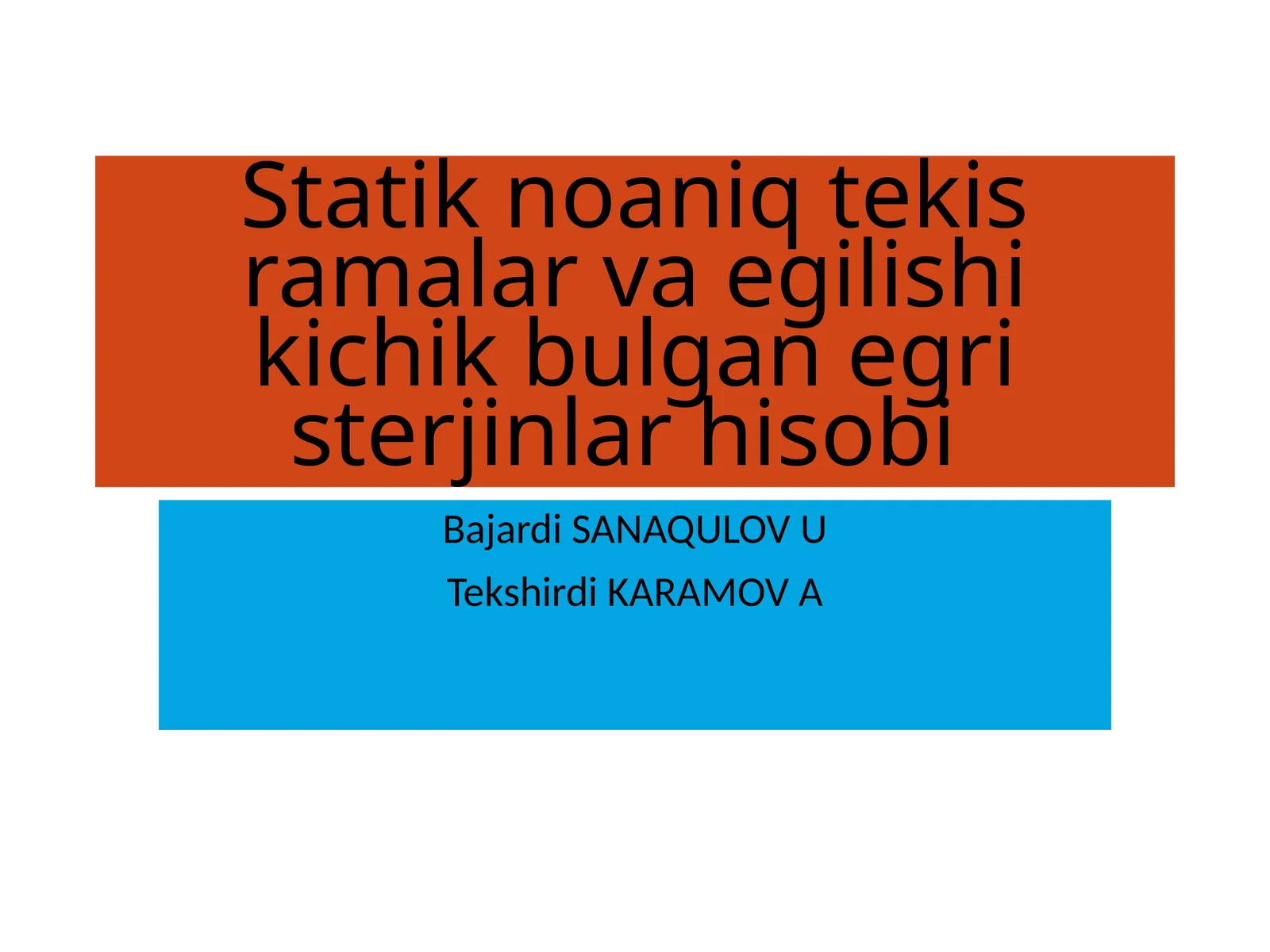 Statik noaniq tekis ramalar va egilishi kichik bulgan egri sterjinlar hisobi
