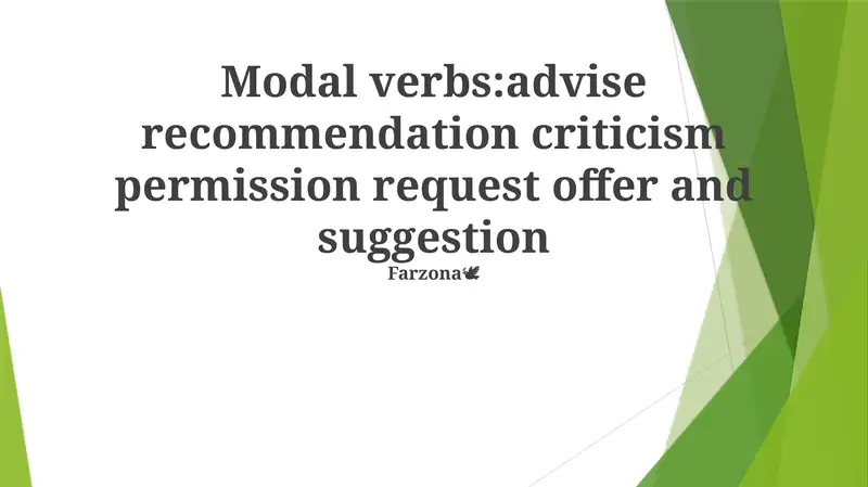 Modal verbs express various relationships such as advice, recommendations, criticisms, permissions, requests, offers, and suggestions