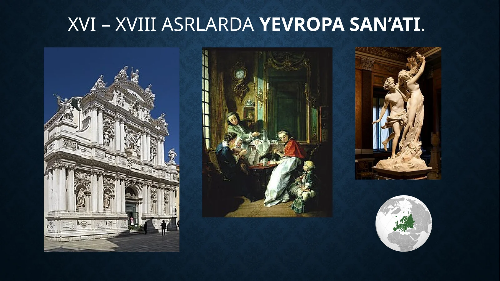 XVI – XVIII ASRLARDA YEVROPA SAN’ATI