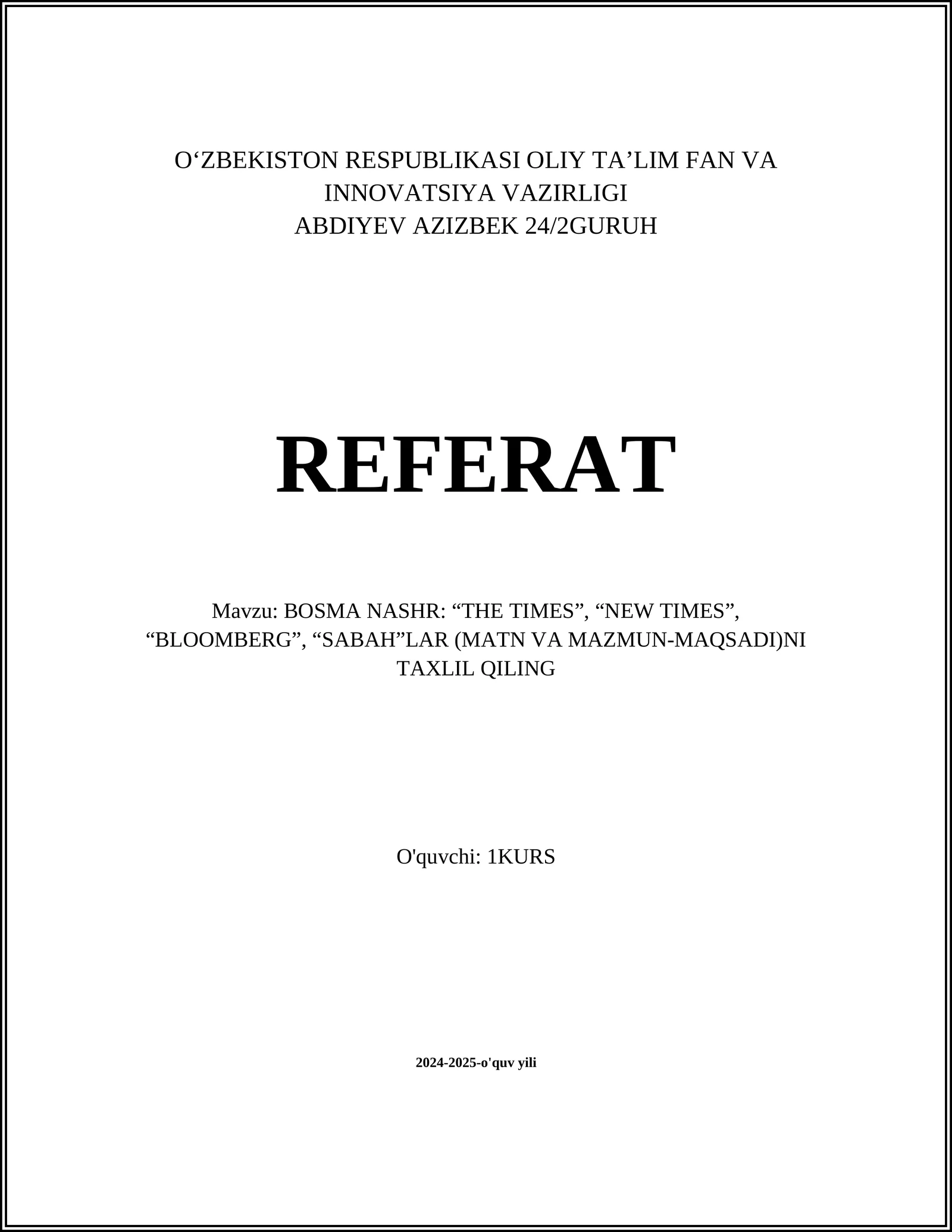 REFERAT Mavzu: BOSMA NASHR: “THE TIMES”, “NEW TIMES”, “BLOOMBERG”, “SABAH”LAR (MATN VA MAZMUN-MAQSADI)NI TAXLIL QILING