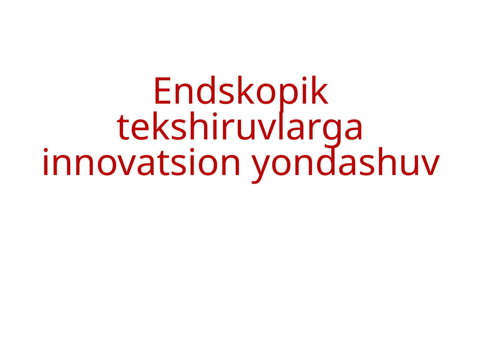 Endskopik tekshiru'lar gainnovatsion yondashuv