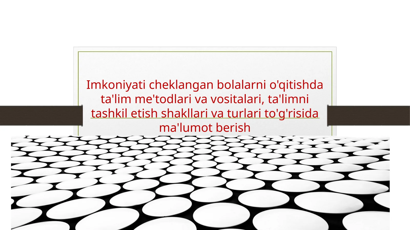 Imkoniyati cheklangan bolalarni o'qitishda ta'lim me'todlari va vositalari