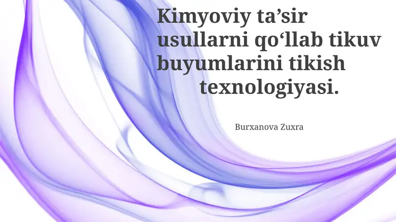 Kimyoviy ta'sir usullarni qo‘llab tikuv buyumlarini tikish texnologiyasi