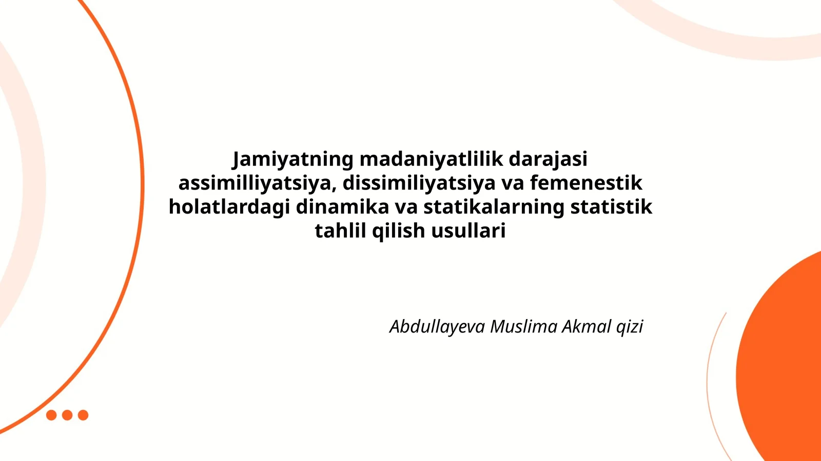 Jamiyatning madaniyatlilik darajasi assimilliyatsiya, dissimiliyatsiya va femenestik holatlardagi dinamika va statikalarning statistik tahlil qilish usullari