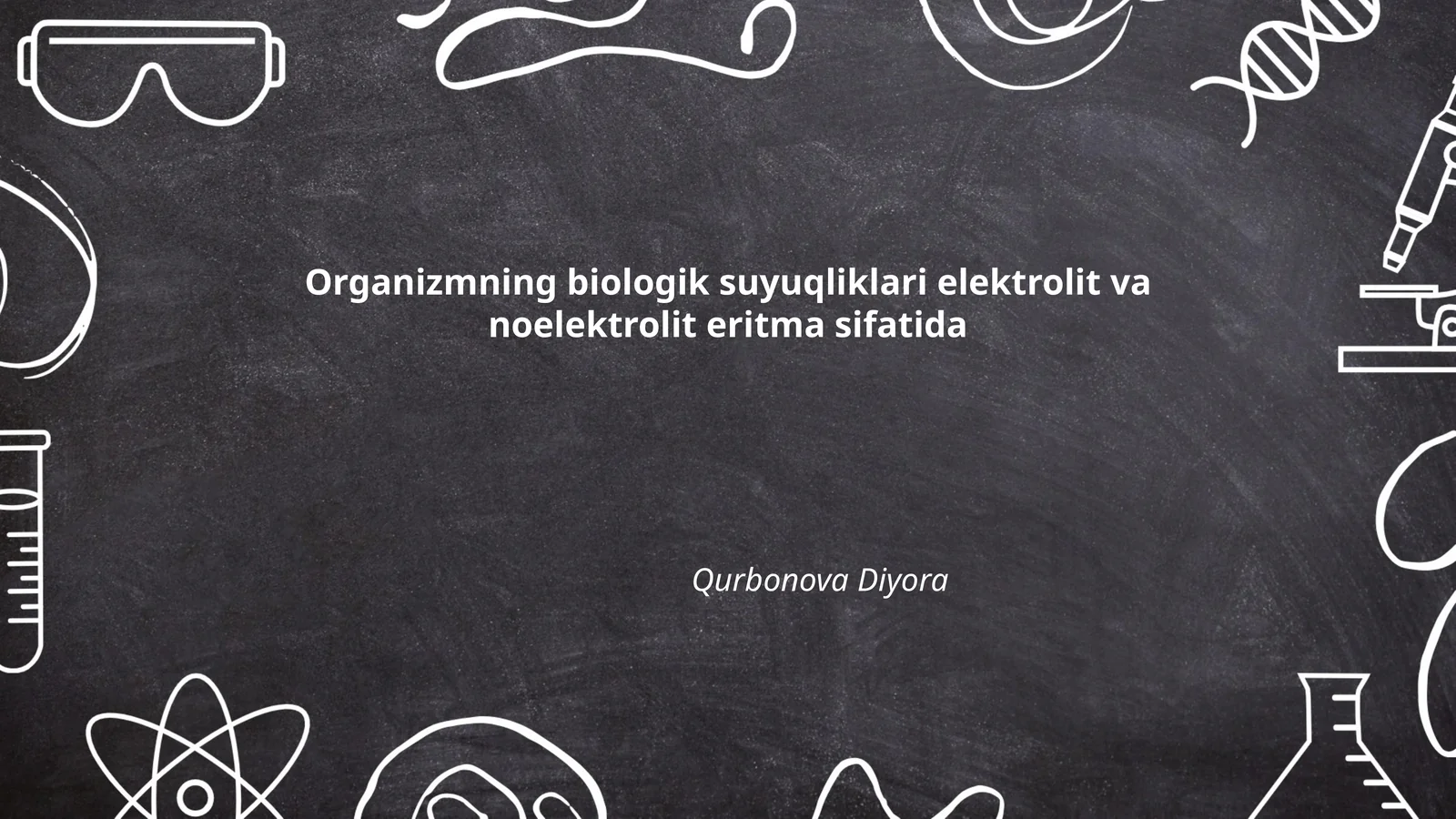 Organizmning biologik suyuqliklari elektrolit va noelektrolit eritma sifatida
