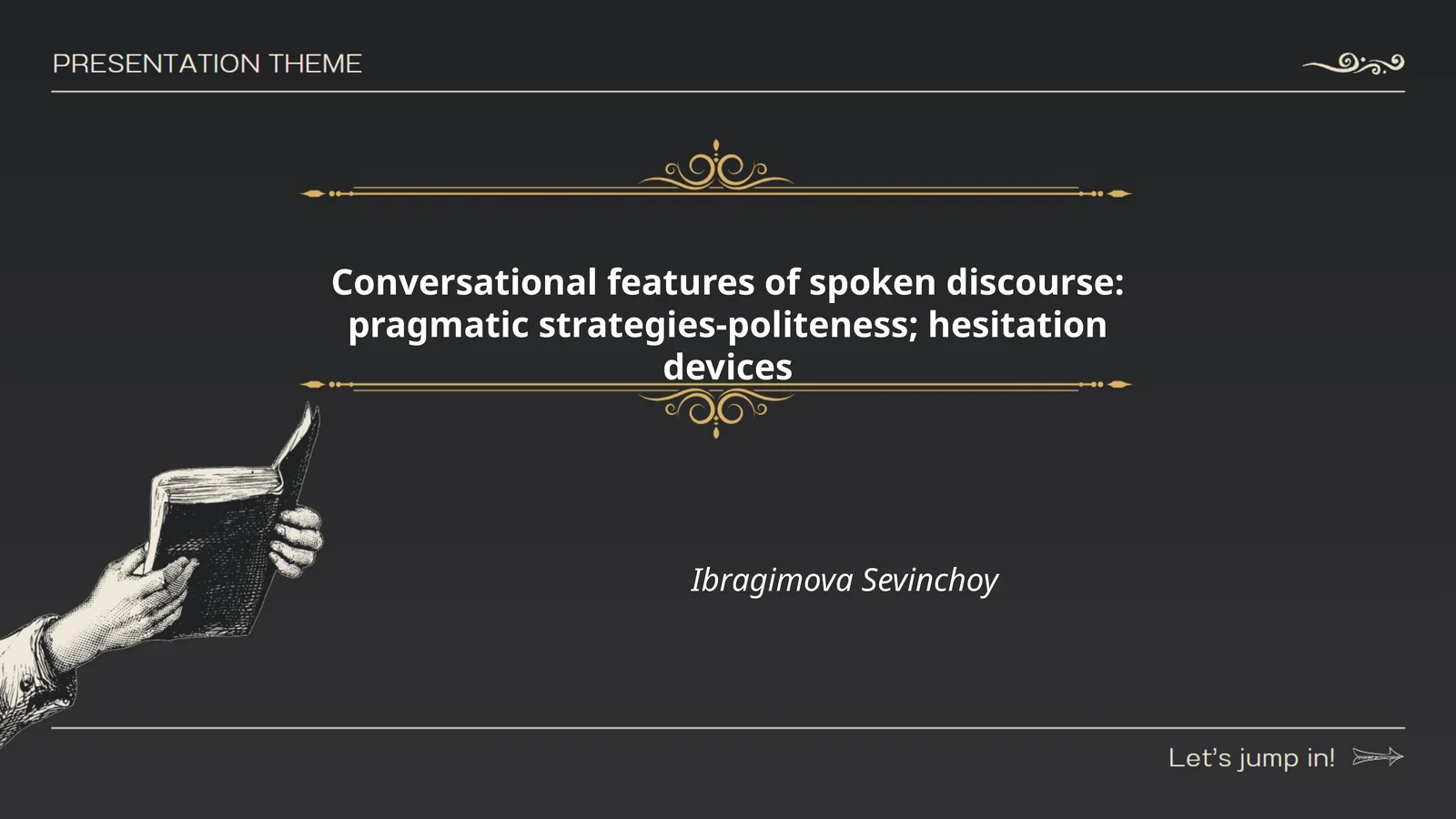 Conversational features of spoken discourse: pragmatic strategies-politeness; hesitation devices
