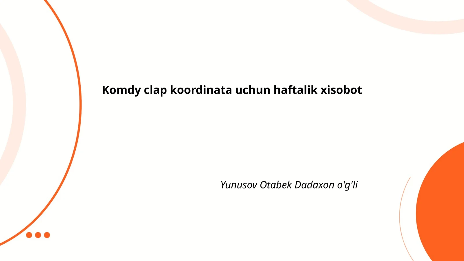 Komdy clap koordinata uchun haftalik xisobot