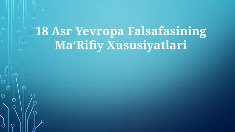 18 Asr Yevropa Falsafasining Ma‘Rifiy Xususiyatlari