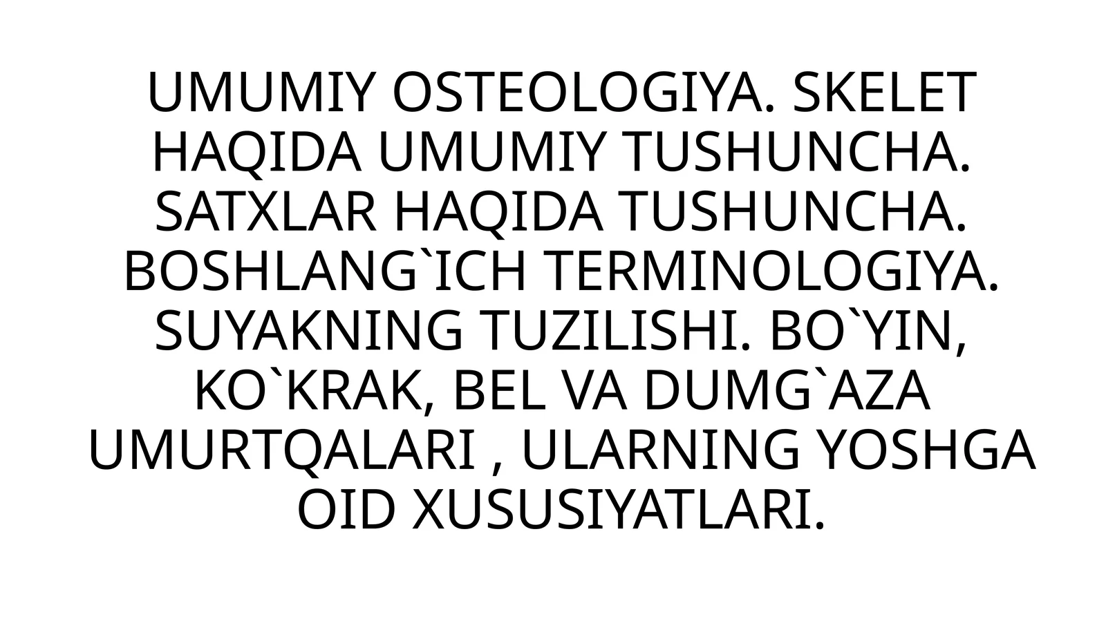 UMUMIY OSTEOLOGIYA. SKELET HAQIDA UMUMIY TUSHUNCHA