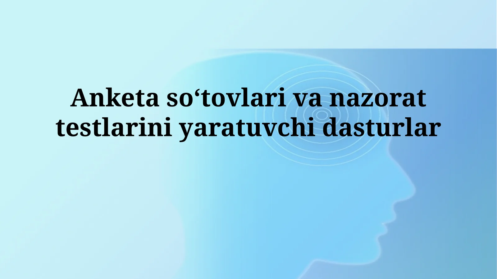 Anketa soʻtovlari va nazorat testlariniyaratuvchidasturlar