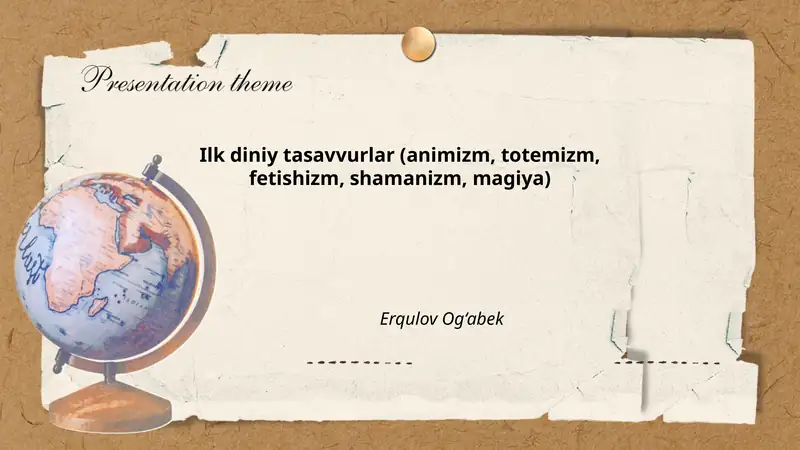 Ilk diniy tasavvurlar (animizm, totemizm, fetishizm, shamanizm, magiya)