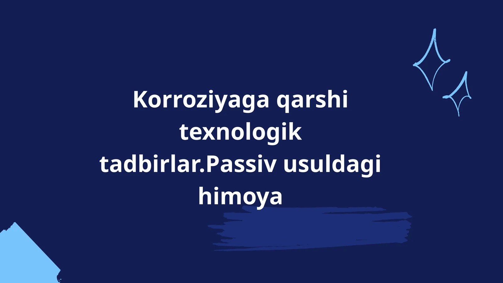 Korroziyaga qarshi texnologik tadbirlar.Passiv usuldagi himoya