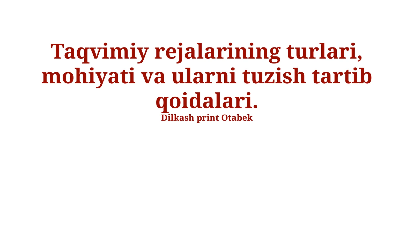 Taqvimiy rejalarining turlari, mohiyati va ularni tuzish tartib qoidalari