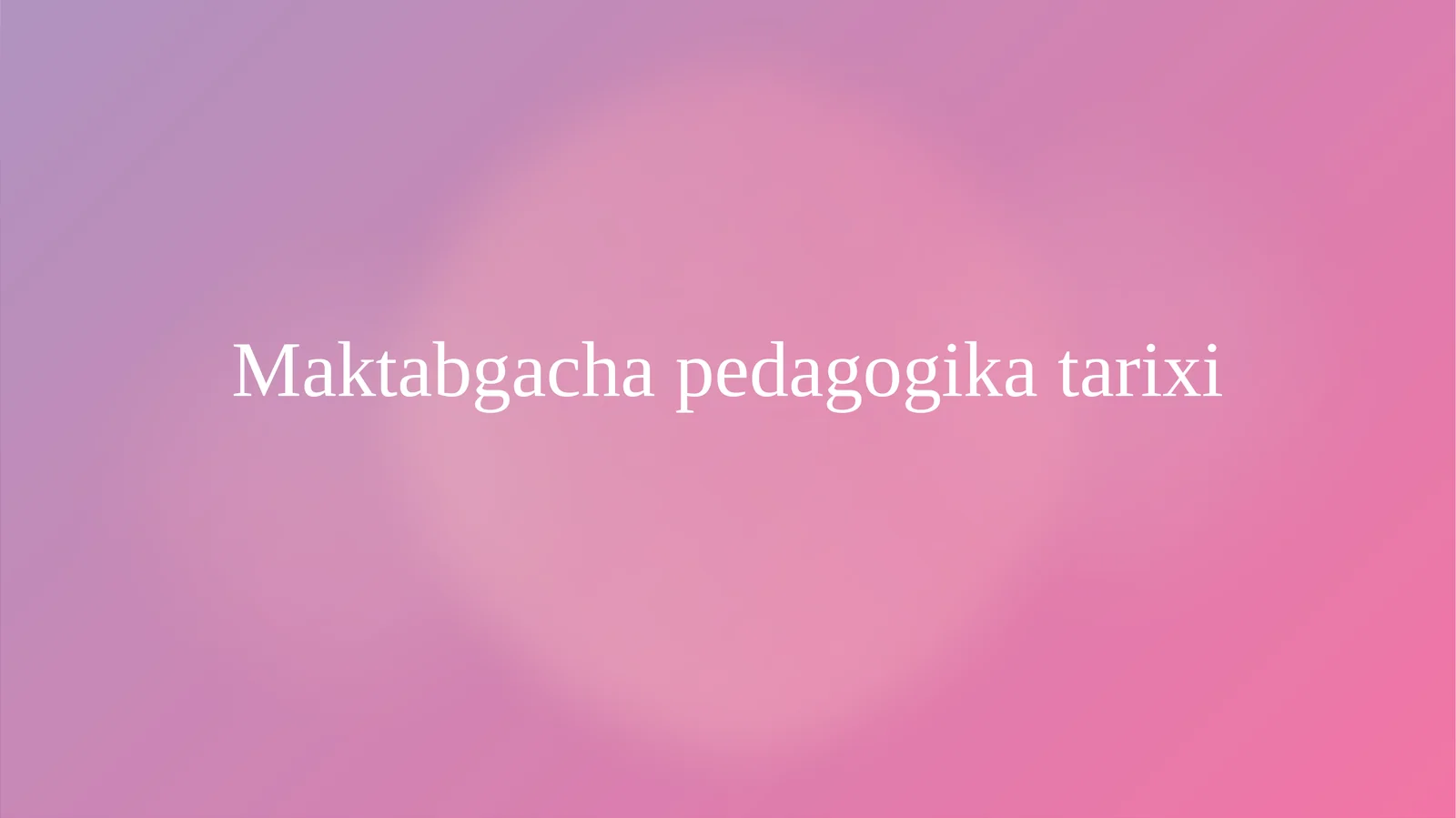 Maktabgacha pedagogika tarixi