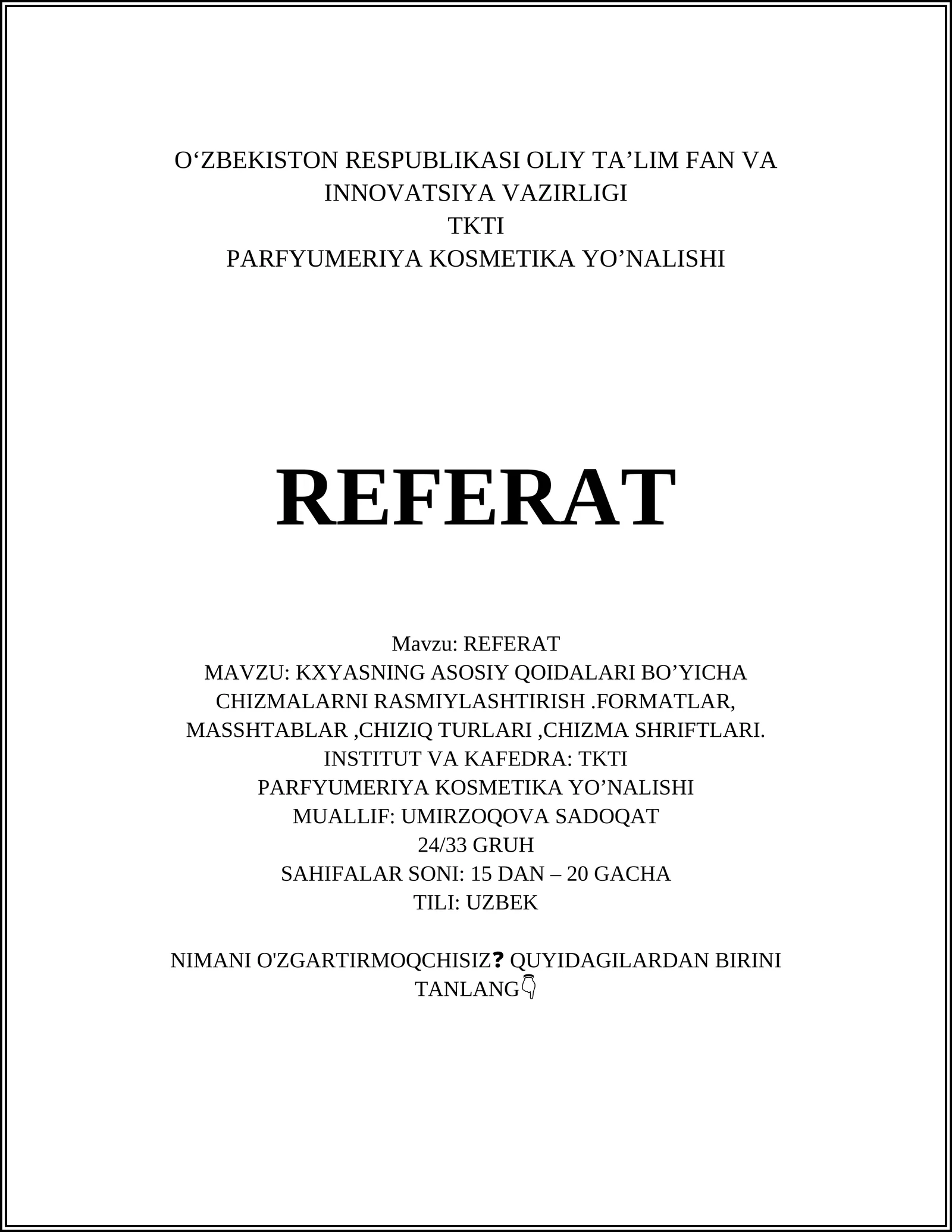 KXYASNING ASOSIY QOIDALARI BO’YICHA CHIZMALARNI RASMIYLASHTIRISH.FORMATLAR, MASSHTABLAR,CHIZIQ TURLARI,CHIZMA SHRIFTLARI