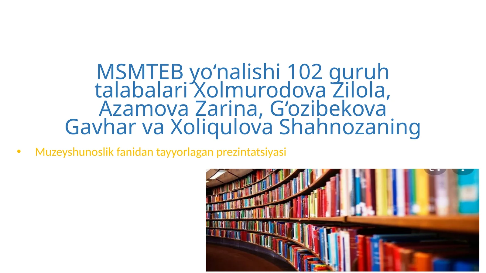 MSMTEB yo‘nalishi 102 guruh talabalari Xolmurodova Zilola,Azamova Zarina,G‘ozibekovaGavhar vaXoliqulovaShahnozaning