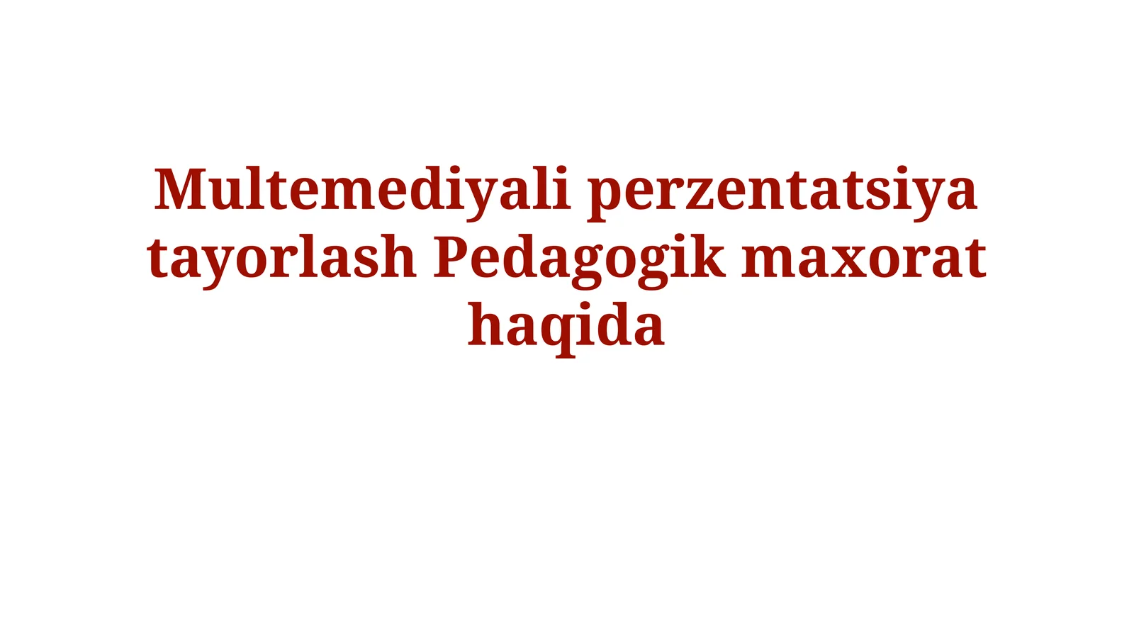 Multemediyali perzentatsiya tayorlash Pedagogikmaxorathaqida