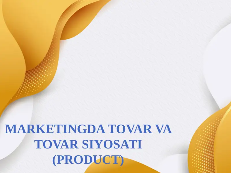 MARKETINGDA TOVAR VA TOVAR SIYOSATI (PRODUCT)