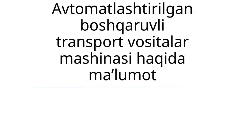 AGV Avtomatlashtirilgan boshqaruvli transport vositalar mashinasi haqida maʼlumot
