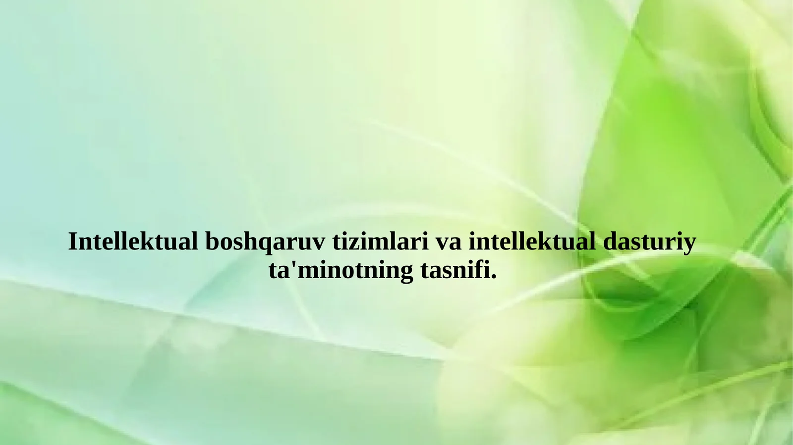 Intellektual boshqaruv tizimlari va intellektual dasturiy ta'minot
