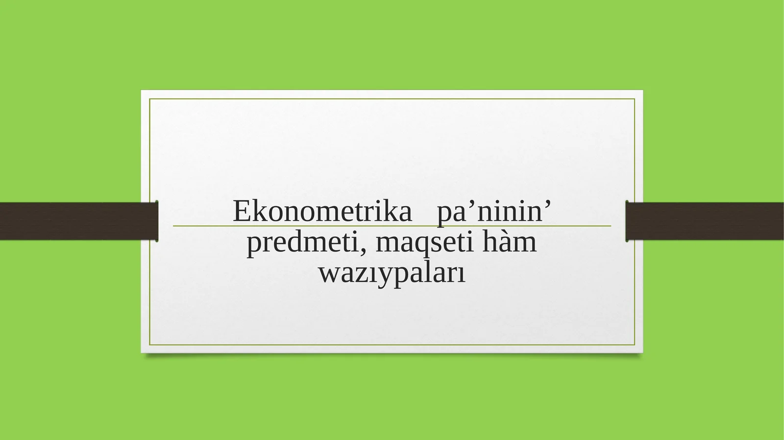 Ekonometrikapa’ninin’ predmeti,maqseti hàmwazıypaları