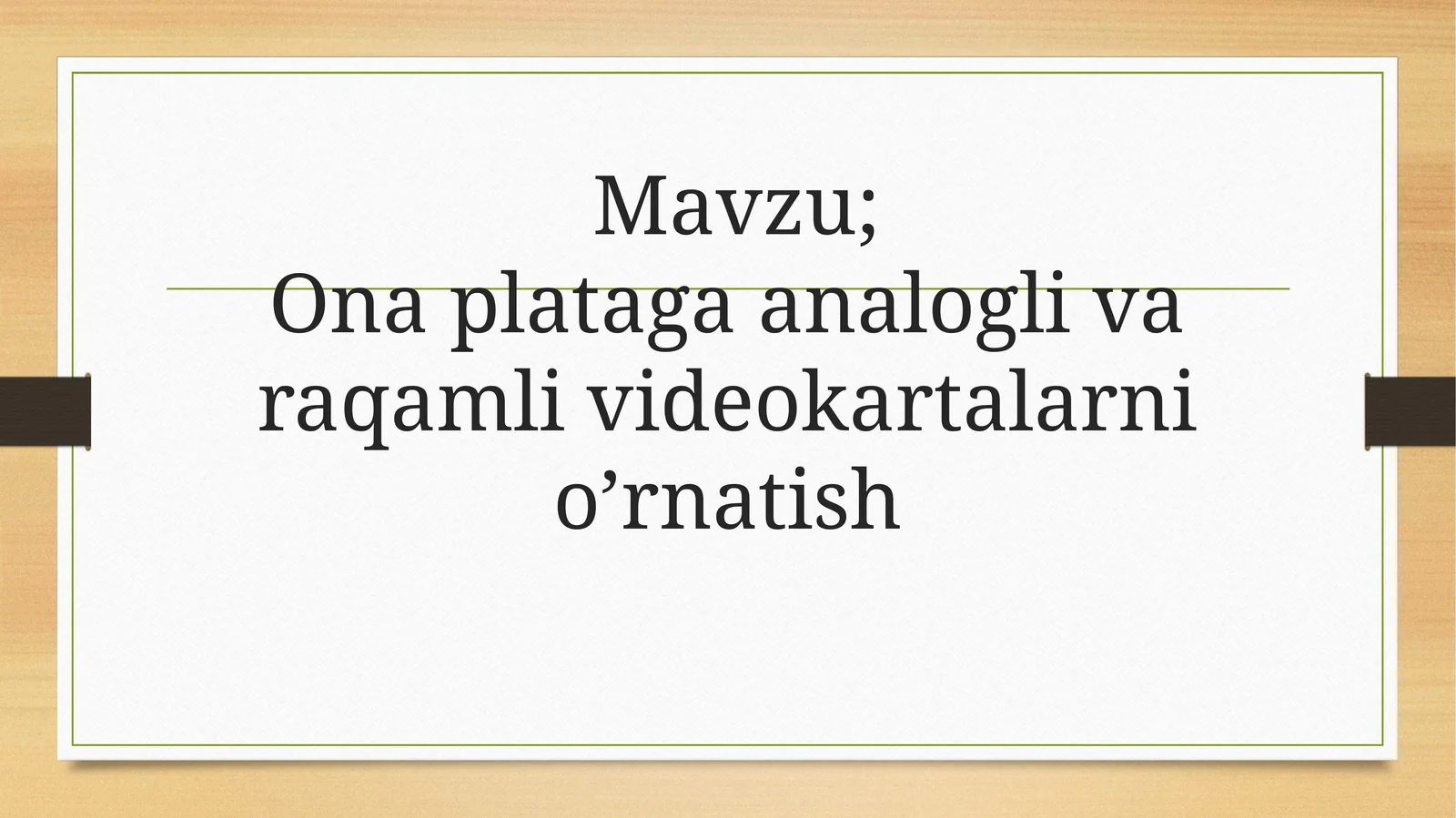 Onaplataga analogli varaqlamli videokartalarni o‘rnatish