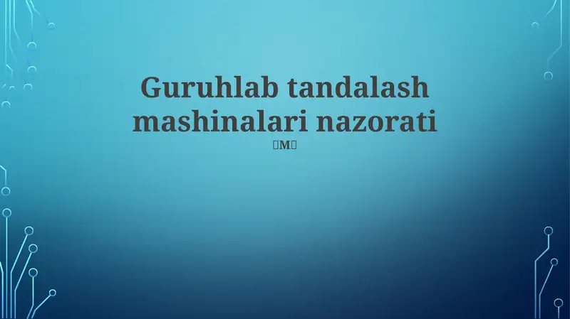 Guruhlab tandalash mashinalari nazorati