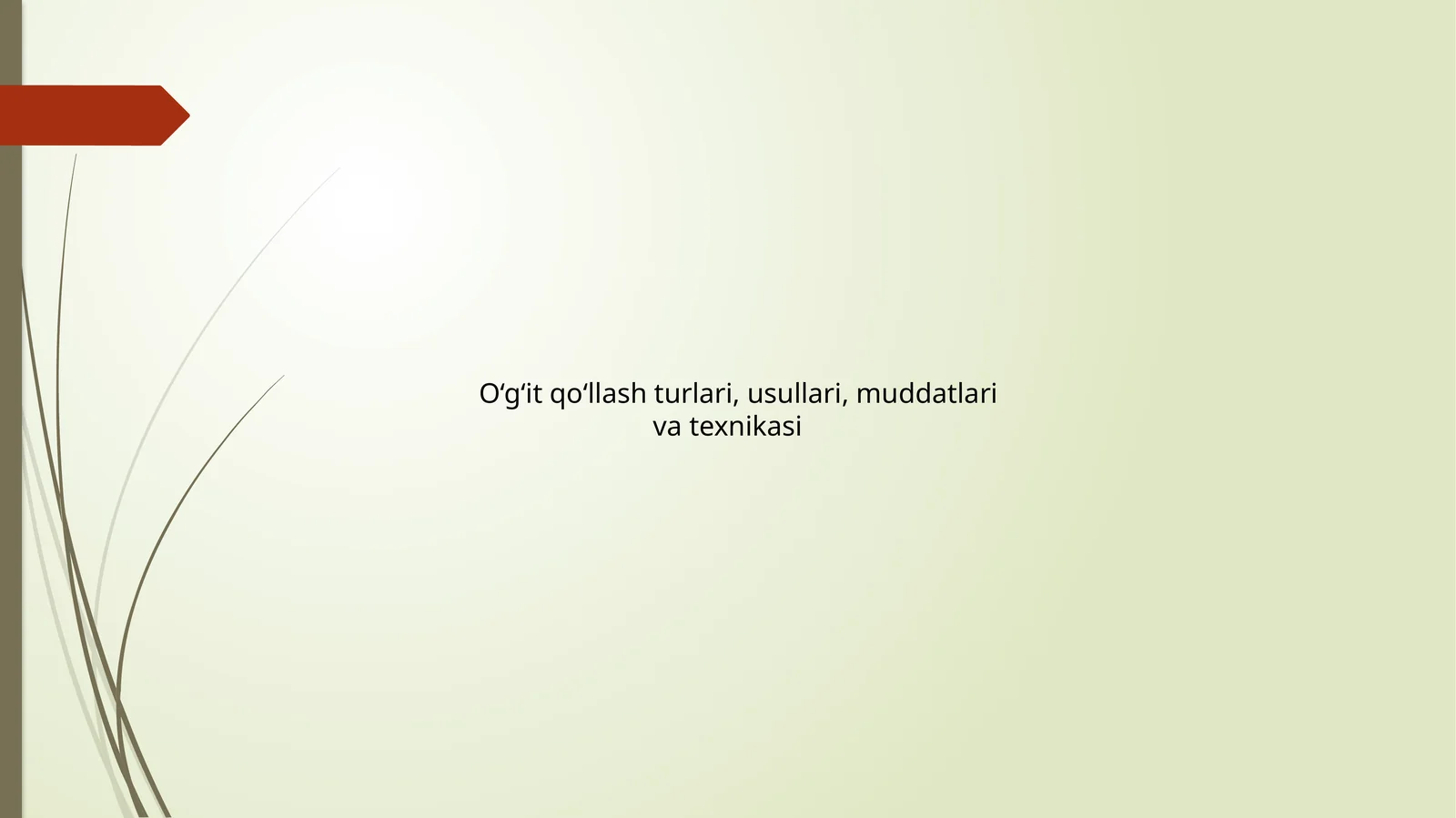 O‘g‘it qo‘llash turlari, usullari, muddatlari va texnikasi