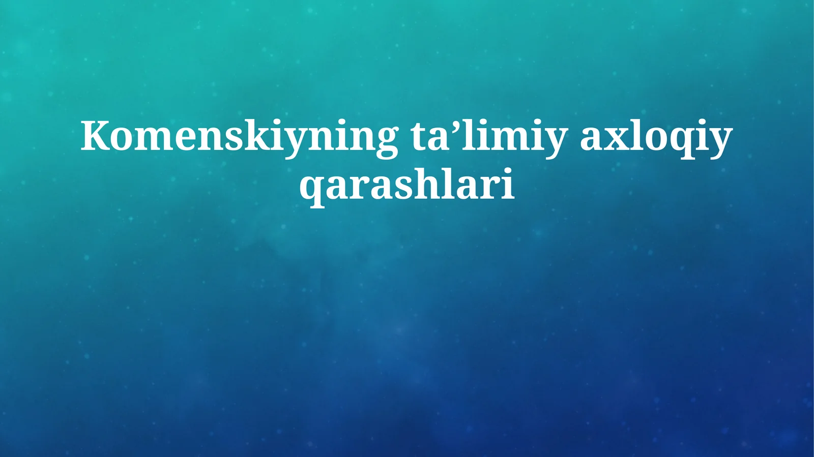 Komenskiyning taʼlimiy axloqiy qarashlari