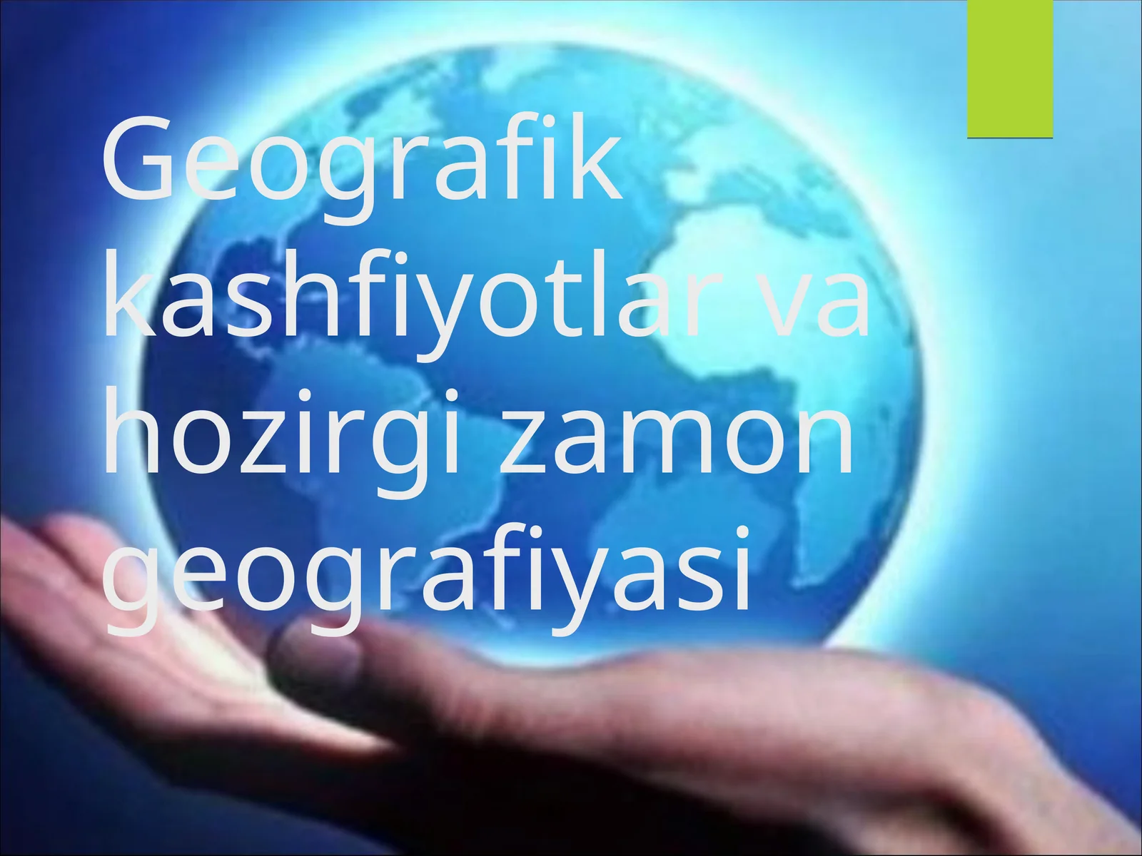 Geografik kashfiyotlar vahozirgi zamon geografiyasi