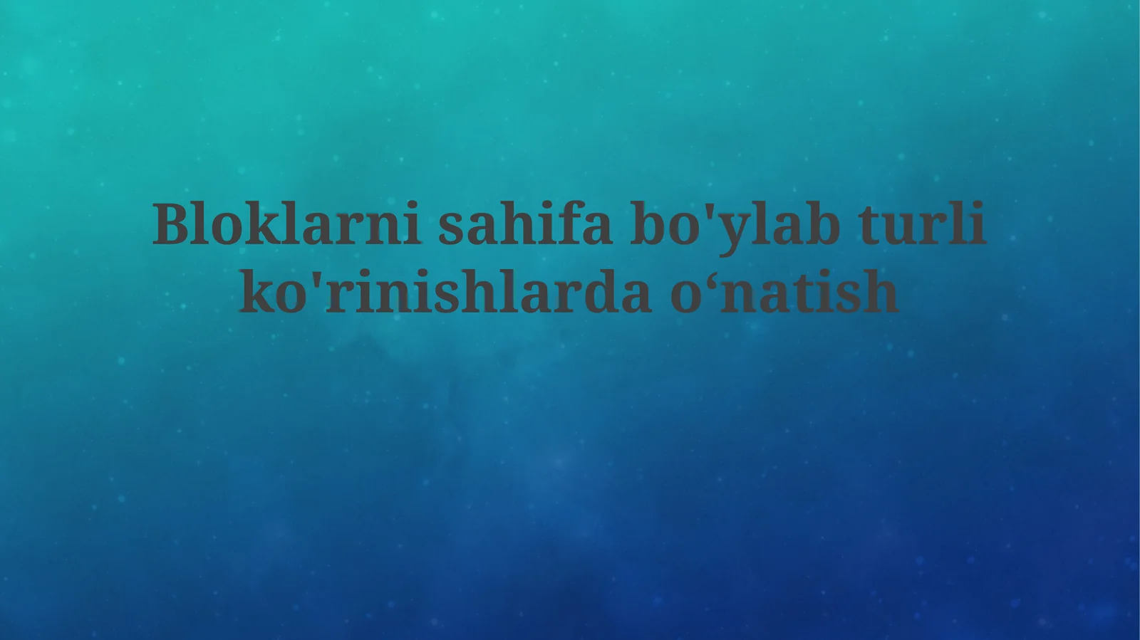 Bloklarni sahifa bo'ylab turlik o'rinishlardan o'natish