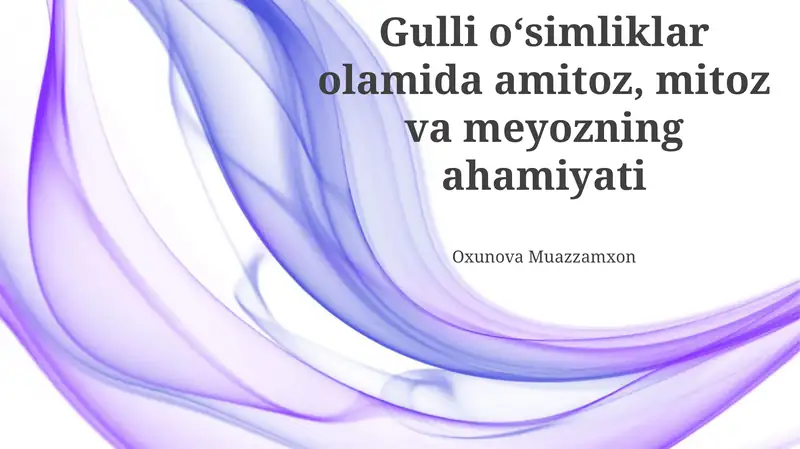 Gulli oʻsimliklar olamida amitoz, mitoz va meyozning ahamiyati