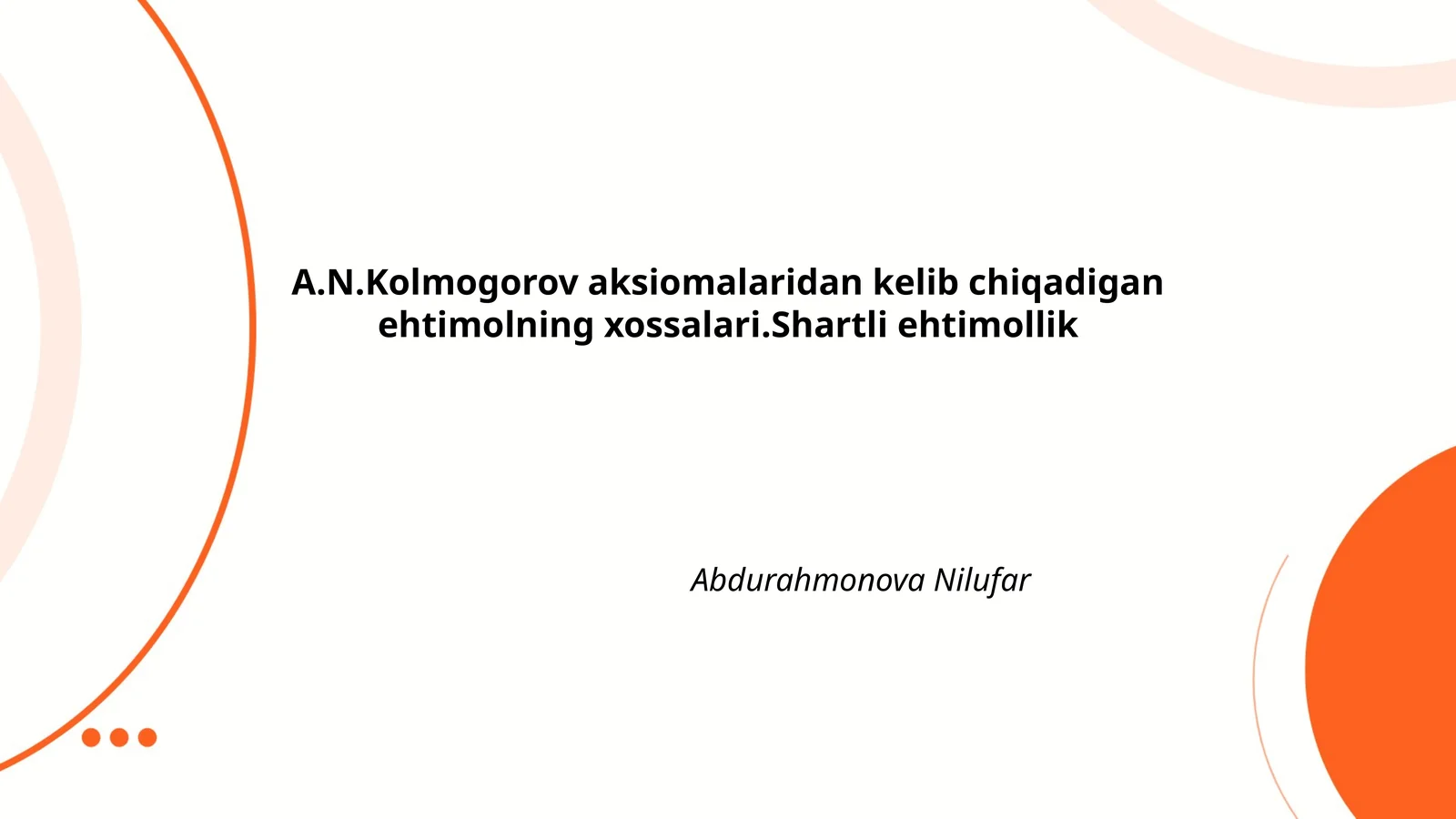 A.N.Kolmogorov aksiomalaridan kelib chiqadigan ehtimolning xossalari