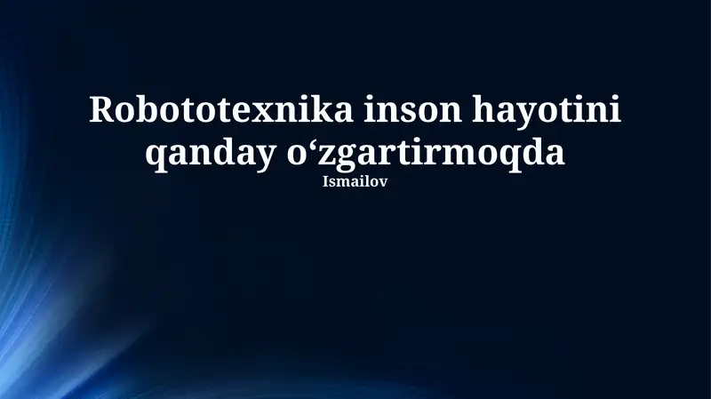 Robototexnika inson hayotini qanday o‘zgartirmoqda