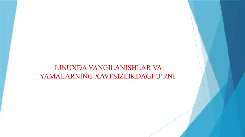 LINUXDA YANGILANISHLAR VA YAMALARNING XAVFSIZLIKDAGI O‘RNI.
