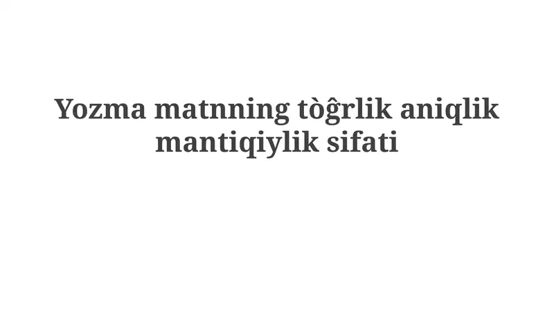 Yozmamatnningtòĝrlikaniqlikmantiqiyliksifati