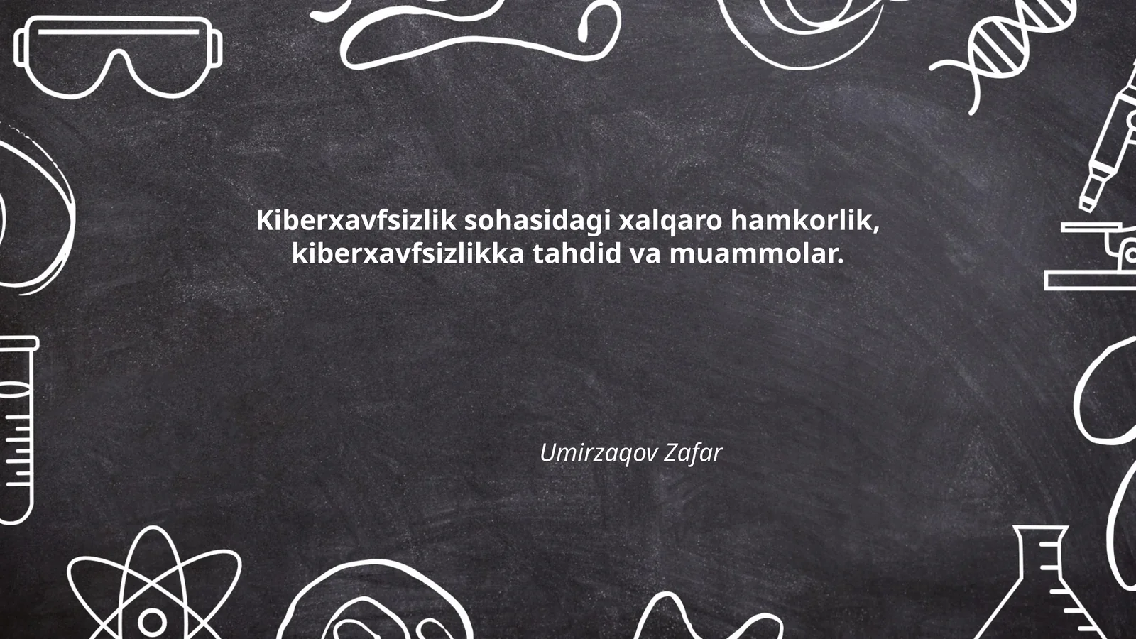 Kiberxavfsizlik sohasidagi xalqaro hamkorlik, kiberxavfsizlikka tahdid va muammolar