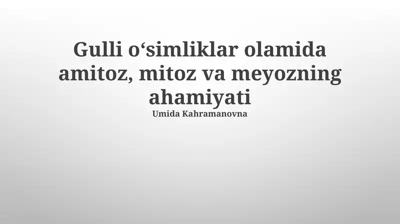 Gulli oʻsimliklar olamida amitoz, mitoz va meyozning ahamiyati