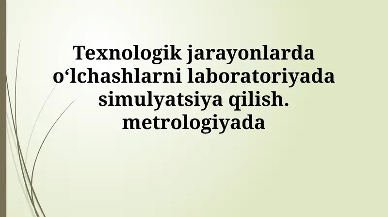 Texnologik jarayonlarda o‘lchashlarni laboratoriyada simulyatsiya qilish