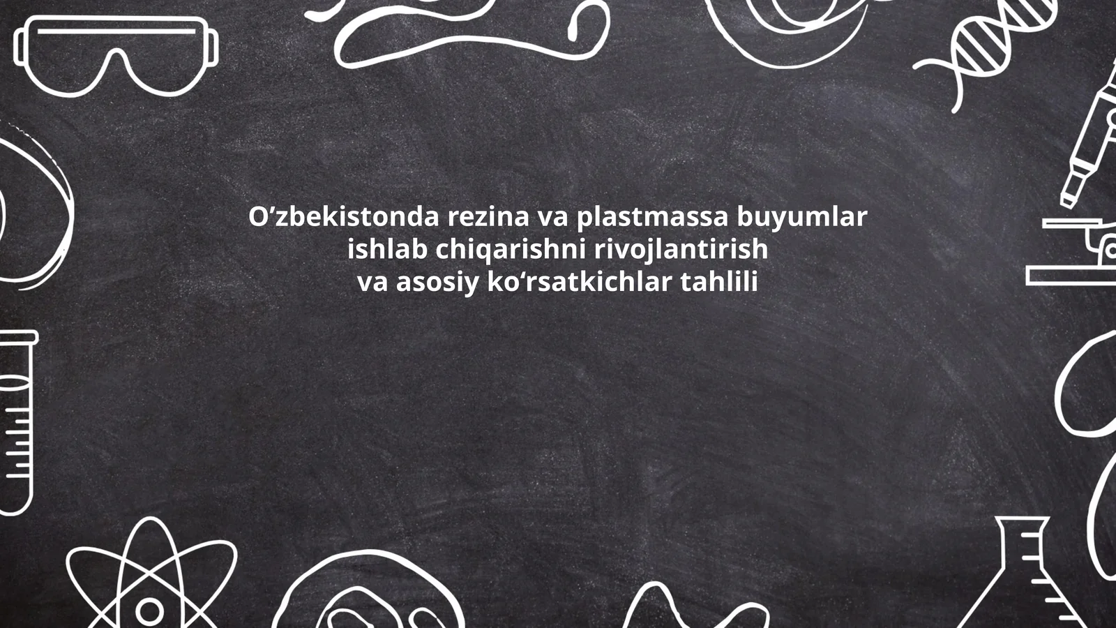 Ozbekistonda rezina va plastmassa buyumlar ishlab chiqarishni rivojlantirish va asosiy korsatkichlar tahlili