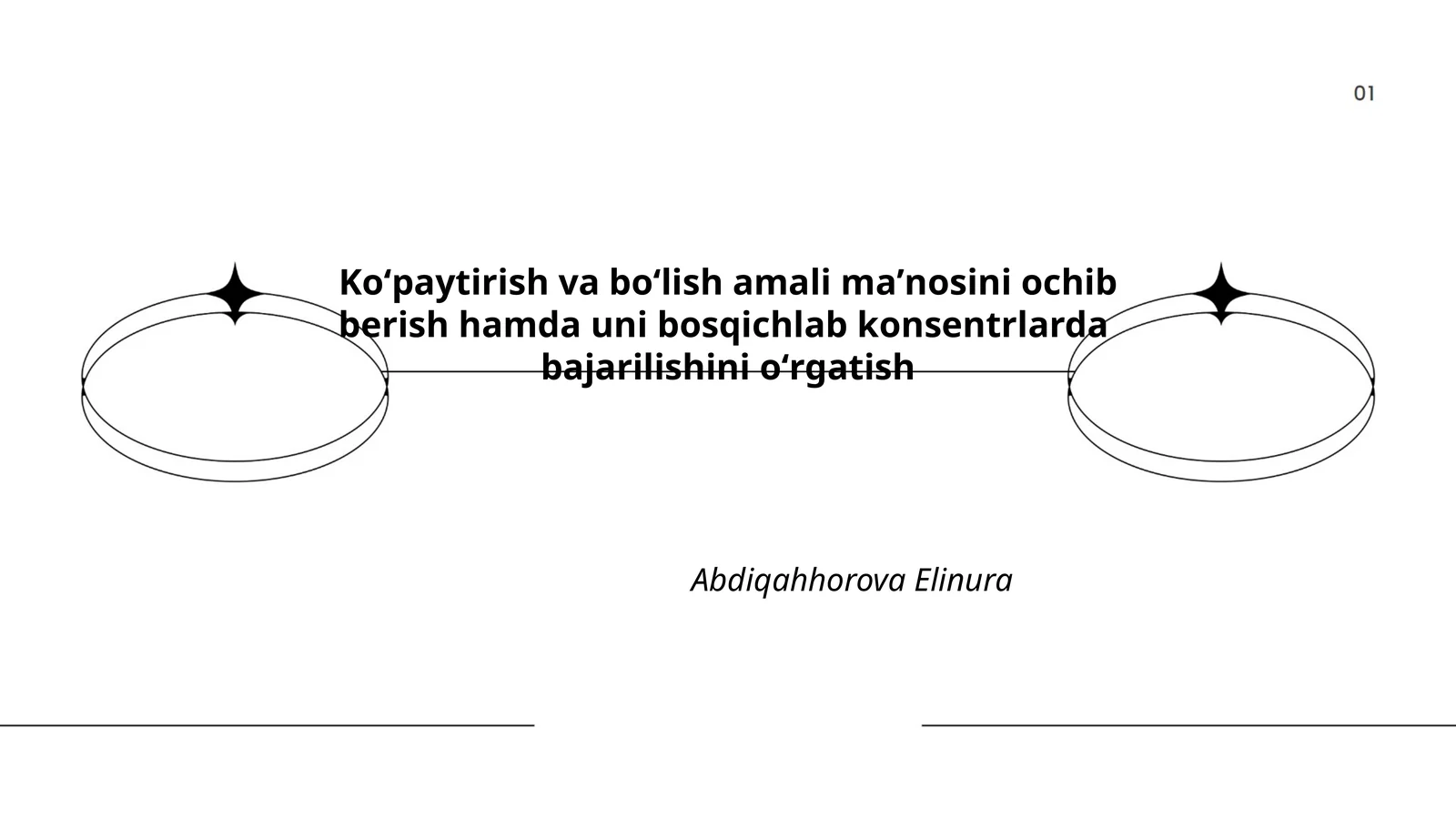 Koʻpaytirish va boʻlish amali maʼnosini ochib berish hamda uni bosqichlab konsentrlarda bajarilishini oʻrgatish