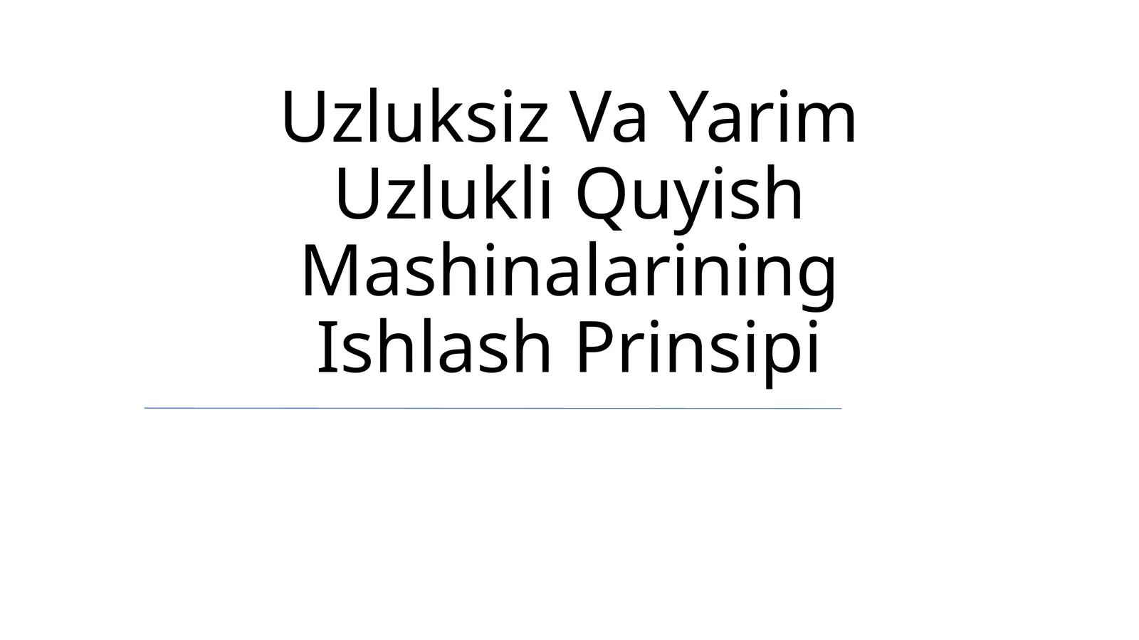 Uzluksiz Va Yarim Uzlukli Quyish Mashinalarining Ishlash Prinsipi